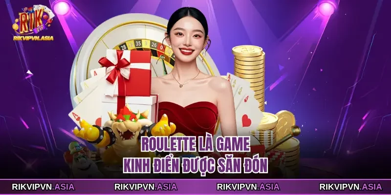 Roulette là game kinh điển được săn đón tại RIKVIP