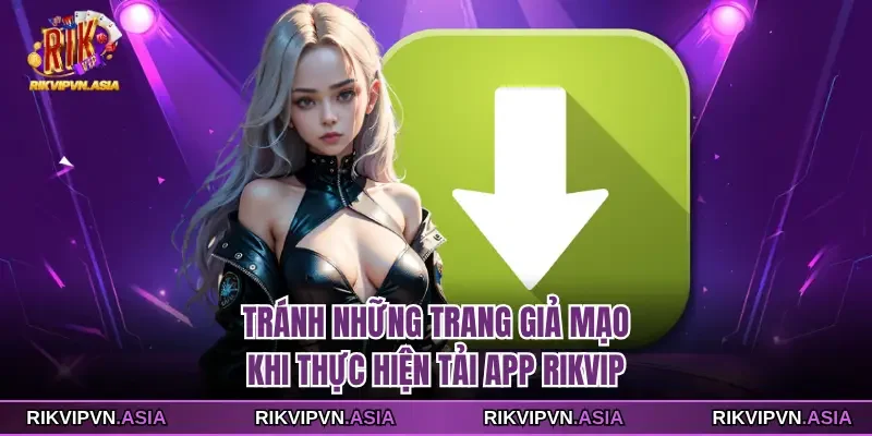 Tránh những trang giả mạo khi thực hiện tải app Rikvip Tránh những trang giả mạo khi thực hiện tải app Rikvip